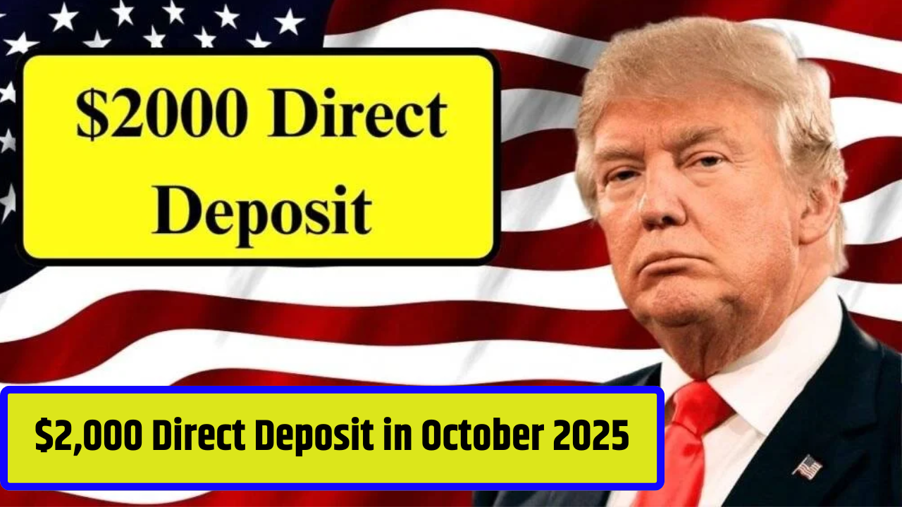 $2,000 Direct Deposit in October 2025 – Eligibility, Dates & Updates